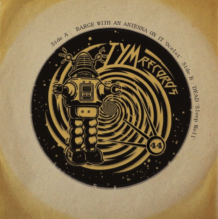 Tym records 044 Dead/Barge with an Antenna on it 7 inch